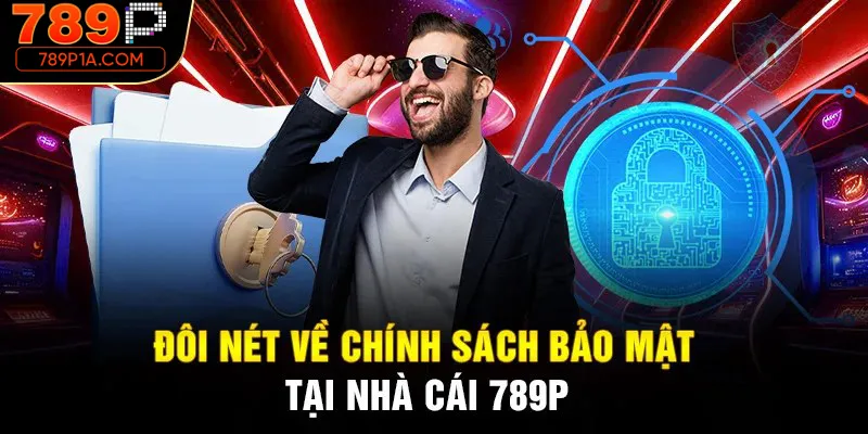 789P – Nền tảng cá cược đặt sự an toàn lên hàng đầu