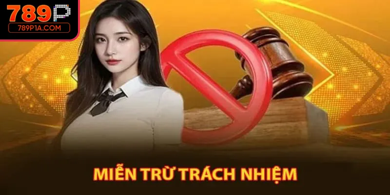 Phạm vi áp dụng của miễn trừ trách nhiệm 789P