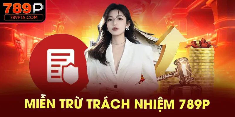 Chính sách miễn trừ trách nhiệm 789P