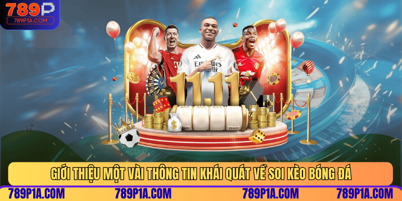 Giới thiệu một vài thông tin khái quát về soi kèo bóng đá
