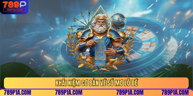 Khái niệm cơ bản về sổ mơ lô đề