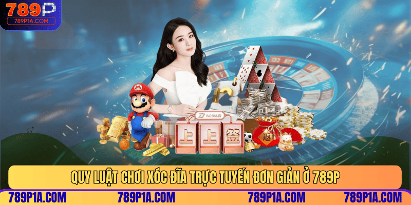 Quy luật chơi xóc đĩa trực tuyến đơn giản ở 789P