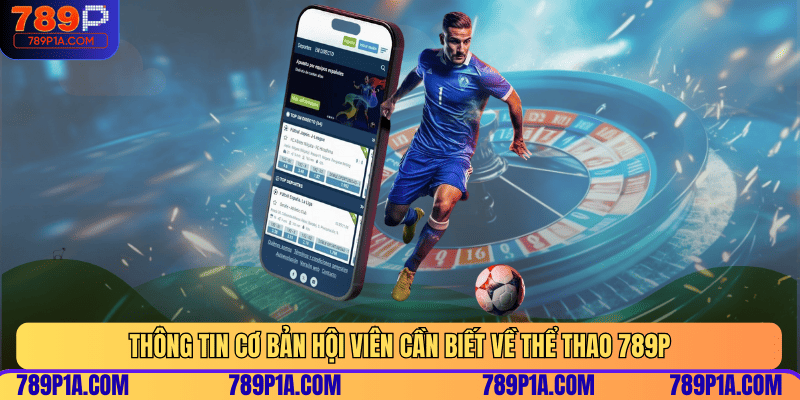 Thông tin cơ bản hội viên cần biết về thể thao 789P